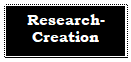 Zone de Texte: Research-Creation

